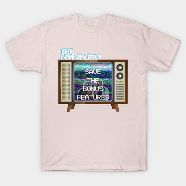 Save The Bonus Features T-Shirt by TheBombadcast